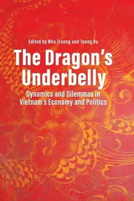The Dragon's Underbelly (Dračie podbrušie): Dynamika a dilemy vo vietnamskej ekonomike a politike - The Dragon's Underbelly: Dynamics and Dilemmas in Vietnam's Economy and Politics