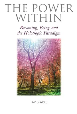 Sila vo vnútri: Stávať sa, byť a holotropná paradigma - The Power Within: Becoming, Being, and the Holotropic Paradigm
