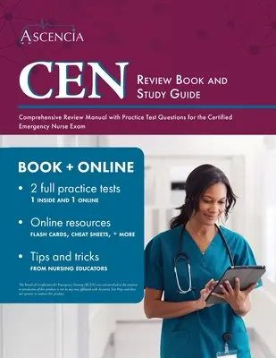CEN Review Book and Study Guide (Prehľadová kniha a študijná príručka CEN): Komplexná príručka s praktickými otázkami na skúšku pre certifikovanú pohotovostnú sestru - CEN Review Book and Study Guide: Comprehensive Review Manual with Practice Test Questions for the Certified Emergency Nurse Exam