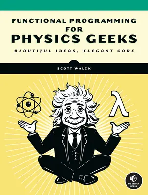 Naučte sa fyziku s funkčným programovaním: Vydajte sa na cestu k funkčnému programovaniu: Praktický sprievodca skúmaním fyziky pomocou Haskellu - Learn Physics with Functional Programming: A Hands-On Guide to Exploring Physics with Haskell