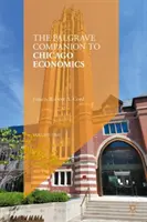 Palgrave Companion to Chicago Economics - The Palgrave Companion to Chicago Economics