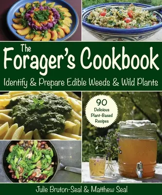 The Forager's Cookbook: Identifikuj a pripravuj jedlé buriny a divoké rastliny - The Forager's Cookbook: Identify & Prepare Edible Weeds & Wild Plants