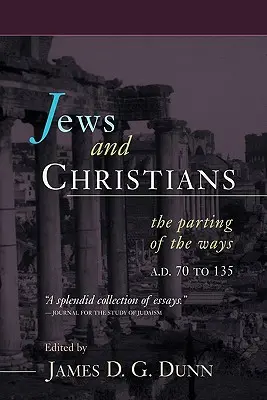 Židia a kresťania: Židia a kresťania: rozchod, 70 až 135 n. l. - Jews and Christians: The Parting of the Ways, A.D. 70 to 135