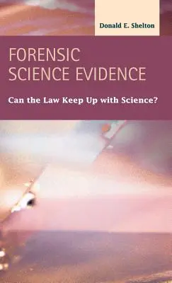 Súdnolekárske dôkazy: Môže právo držať krok s vedou? - Forensic Science Evidence: Can the Law Keep Up with Science?