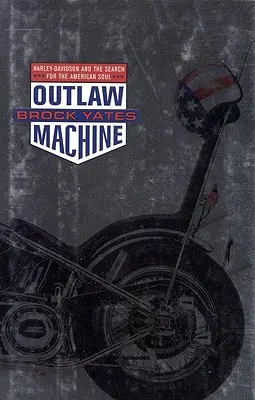 Stroj mimo zákon: Harley Davidson a hľadanie americkej duše - Outlaw Machine: Harley Davidson and the Search for the American Soul