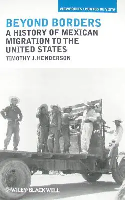 Za hranicami: História mexickej migrácie do Spojených štátov - Beyond Borders: A History of Mexican Migration to the United States