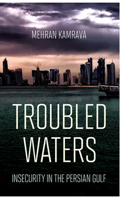 Nepokojné vody: Neistota v Perzskom zálive - Troubled Waters: Insecurity in the Persian Gulf