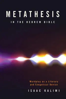 Metatéza v hebrejskej Biblii: Slovná hra ako literárny a exegetický prostriedok - Metathesis in the Hebrew Bible: Wordplay as a Literary and Exegetical Device