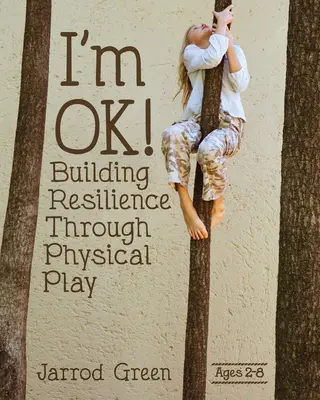 Som v poriadku! Budovanie odolnosti prostredníctvom fyzickej hry - I'm Ok! Building Resilience Through Physical Play