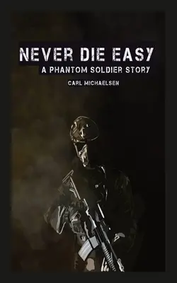 Nikdy sa neumiera ľahko: Príbeh fantómového vojaka - Never Die Easy: A Phantom Solider Story