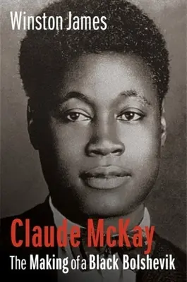 Claude McKay: Ako sa stal čiernym boľševikom - Claude McKay: The Making of a Black Bolshevik