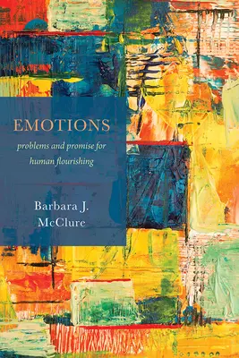 Emócie: Problémy a prísľuby pre ľudský rozkvet - Emotions: Problems and Promise for Human Flourishing