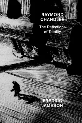 Raymond Chandler: Detektíva totality - Raymond Chandler: The Detections of Totality
