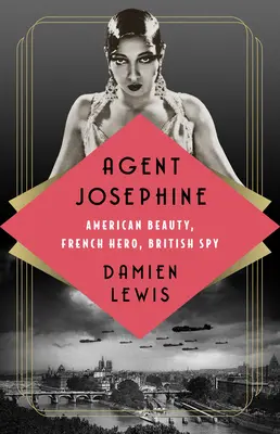 Agentka Josephine: Americká kráska, francúzska hrdinka, britská špiónka - Agent Josephine: American Beauty, French Hero, British Spy