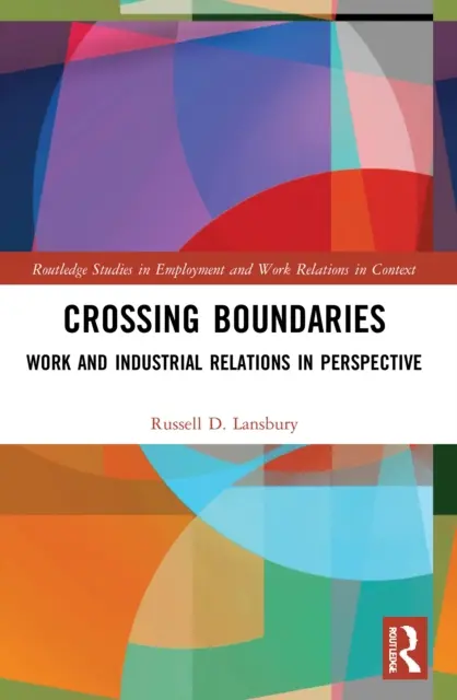 Prekračovanie hraníc: Práca a priemyselné vzťahy v perspektíve - Crossing Boundaries: Work and Industrial Relations in Perspective