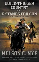 Krajina rýchlych spúšťačov a G znamená pištoľ: Westernová dvojka - Quick-trigger Country and G Stands for Gun: A Western Double