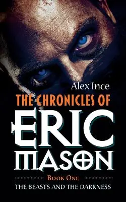Kroniky Erica Masona: Kniha prvá Šelmy a tma - The Chronicles of Eric Mason: Book One The Beasts And The Darkness