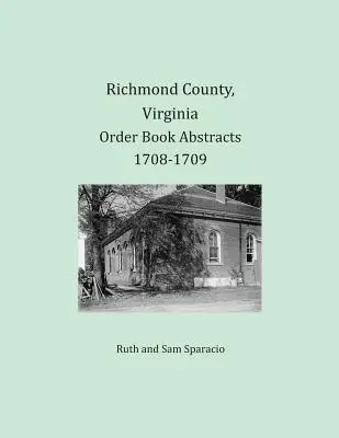 Richmond County, Virginia Abstrakty objednávkových kníh 1708-1709 - Richmond County, Virginia Order Book Abstracts 1708-1709