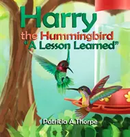 Kolibrík Harry: Poučenie - Harry the Hummingbird: A Lesson Learned