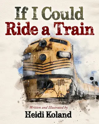 Keby som mohol jazdiť na vlaku - If I Could Ride a Train