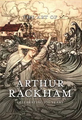 Umenie Arthura Rackhama: Oslava 150 rokov veľkého britského umelca - The Art of Arthur Rackham: Celebrating 150 Years of the Great British Artist