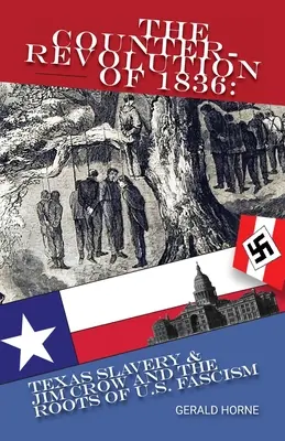 Kontrarevolúcia v roku 1836: Texaské otroctvo a Jim Crow a korene amerického fašizmu - The Counter Revolution of 1836: Texas slavery & Jim Crow and the roots of American Fascism