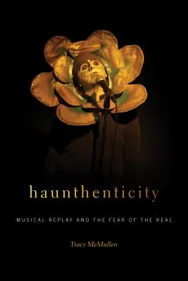 Strašidelnosť: Hudobná repríza a strach zo skutočného - Haunthenticity: Musical Replay and the Fear of the Real