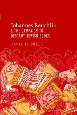 Johannes Reuchlin a kampaň za zničenie židovských kníh - Johannes Reuchlin and the Campaign to Destroy Jewish Books