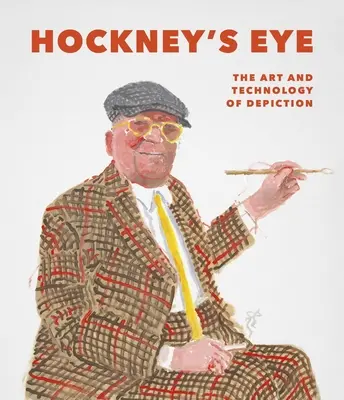 Hockneyho oko: Umenie a technológia zobrazovania - Hockney's Eye: The Art and Technology of Depiction