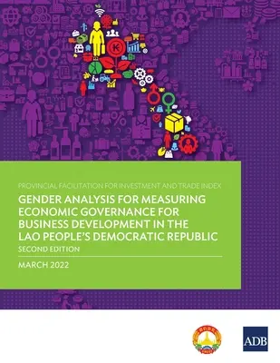 Provinčný index uľahčenia investícií a obchodu: Rodová analýza na meranie hospodárskeho riadenia pre rozvoj podnikania v Laose - Provincial Facilitation for Investment and Trade Index: Gender Analysis for Measuring Economic Governance for Business Development in the Lao People's