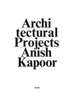 Anish Kapoor: Vytvorte nový priestor. Architektonické projekty - Anish Kapoor: Make New Space. Architectural Projects
