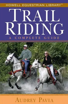 Jazda na koni: Kompletný sprievodca - Trail Riding: A Complete Guide