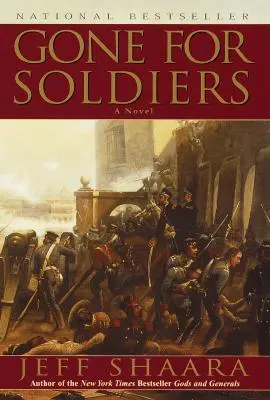 Odišli za vojakmi: Román z mexickej vojny - Gone for Soldiers: A Novel of the Mexican War