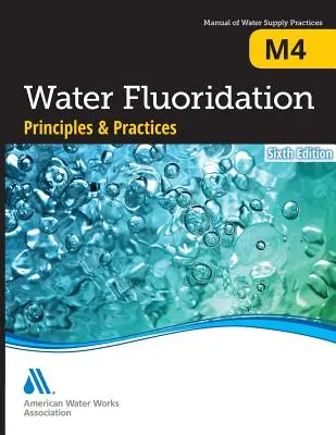 M4 Zásady a postupy fluorizácie vody, šieste vydanie - M4 Water Fluoridation Principles and Practices, Sixth Edition