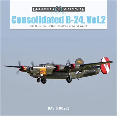 Consolidated B-24, zv. 2: Liberátory B-24g až B-24m v druhej svetovej vojne - Consolidated B-24 Vol.2: The B-24g to B-24m Liberators in World War II