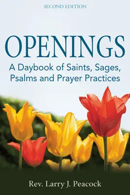 Otvorenia (2. vydanie): Denná kniha svätých, mudrcov, žalmov a modlitebných praktík - Openings (2nd Edition): A Daybook of Saints, Sages, Psalms and Prayer Practices