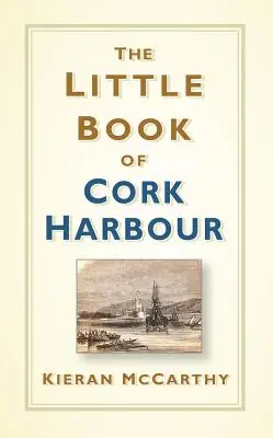 Malá kniha prístavu Cork - The Little Book of Cork Harbour