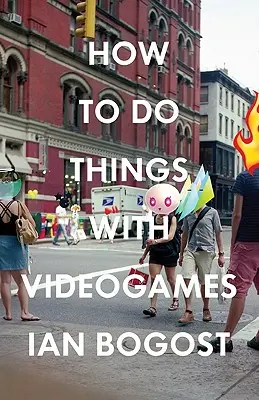 Ako robiť veci s videohrami - How to Do Things with Videogames
