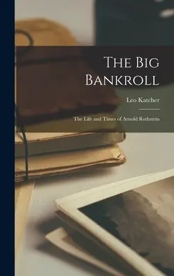 Veľký bankroll; život a doba Arnolda Rothsteina - The Big Bankroll; the Life and Times of Arnold Rothstein