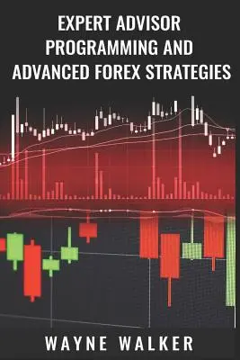 Programovanie expertného poradcu a pokročilé stratégie Forex - Expert Advisor Programming and Advanced Forex Strategies