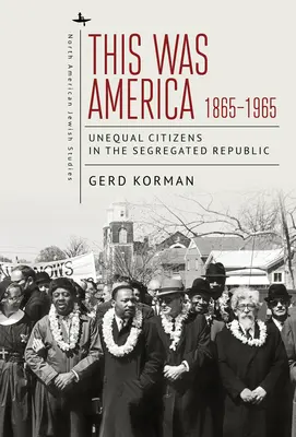 To bola Amerika, 1865-1965: Nerovní občania v segregovanej republike - This Was America, 1865-1965: Unequal Citizens in the Segregated Republic