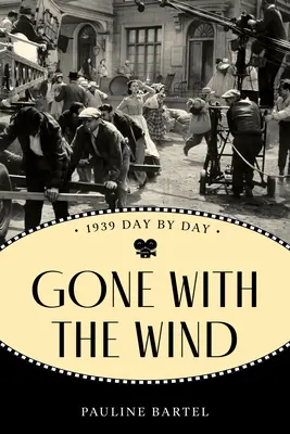 Gone with the Wind: 1939 Deň po dni - Gone with the Wind: 1939 Day by Day