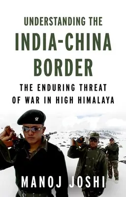 Pochopenie indicko-čínskej hranice: Trvalá hrozba vojny vo vysokých polohách Himalájí - Understanding the India-China Border: The Enduring Threat of War in High Himalaya