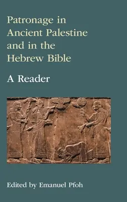 Patronát v starovekej Palestíne a v hebrejskej Biblii: A Reader (Čítanka) - Patronage in Ancient Palestine and in the Hebrew Bible: A Reader
