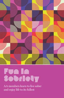 Zábava v triezvosti: Kniha: Naučte sa žiť triezvo a užívať si život plnými dúškami - Fun in Sobriety: Learning to Live Sober and Enjoy Life to Its Fullest