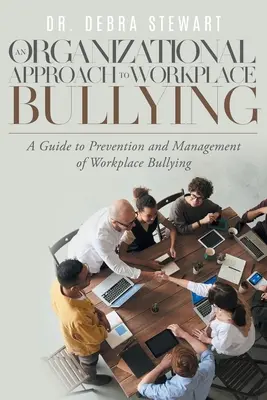 Organizačný prístup k šikanovaniu na pracovisku: Organizačný prístup k prevencii a riadeniu šikanovania na pracovisku - An Organizational Approach to Workplace Bullying: A Guide to Prevention and Management of Workplace Bullying