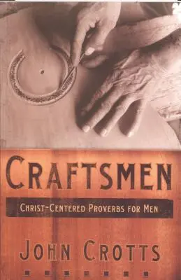 Remeselníci: Vydavateľstvo Hustopeče: Príslovia pre mužov zamerané na Krista - Craftsmen: Christ-Centered Proverbs for Men
