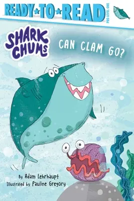 Can Clam Go?: Clam Clam: Ready-To-Read Pre-Level 1 - Can Clam Go?: Ready-To-Read Pre-Level 1