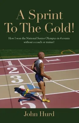 Šprint za zlatom: Ako som vyhral národnú olympiádu seniorov bez trénera - A Sprint to The Gold: How I Won the National Senior Olympics Without a Coach or Trainer