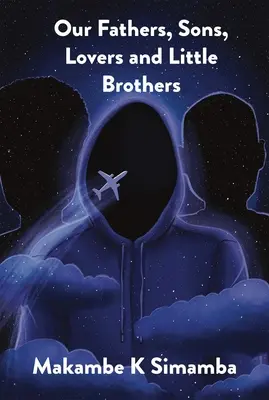 Naši otcovia, synovia, milenci a malí bratia - Our Fathers, Sons, Lovers and Little Brothers